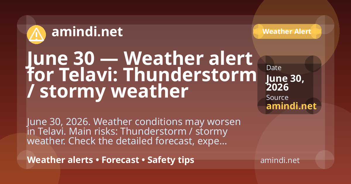 June 30 — Weather alert for Telavi: Thunderstorm / stormy weather