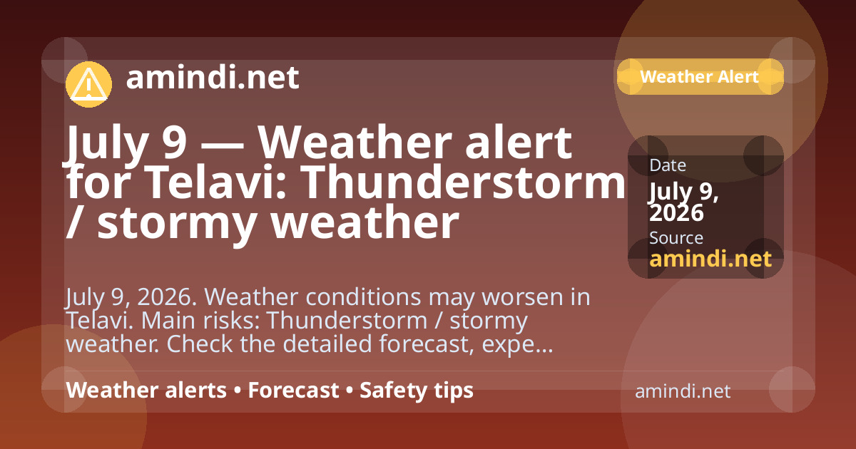July 9 — Weather alert for Telavi: Thunderstorm / stormy weather