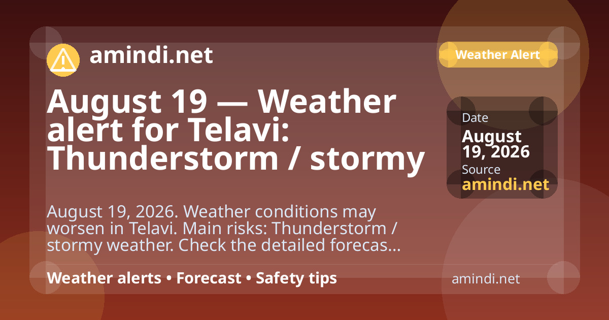 August 19 — Weather alert for Telavi: Thunderstorm / stormy weather