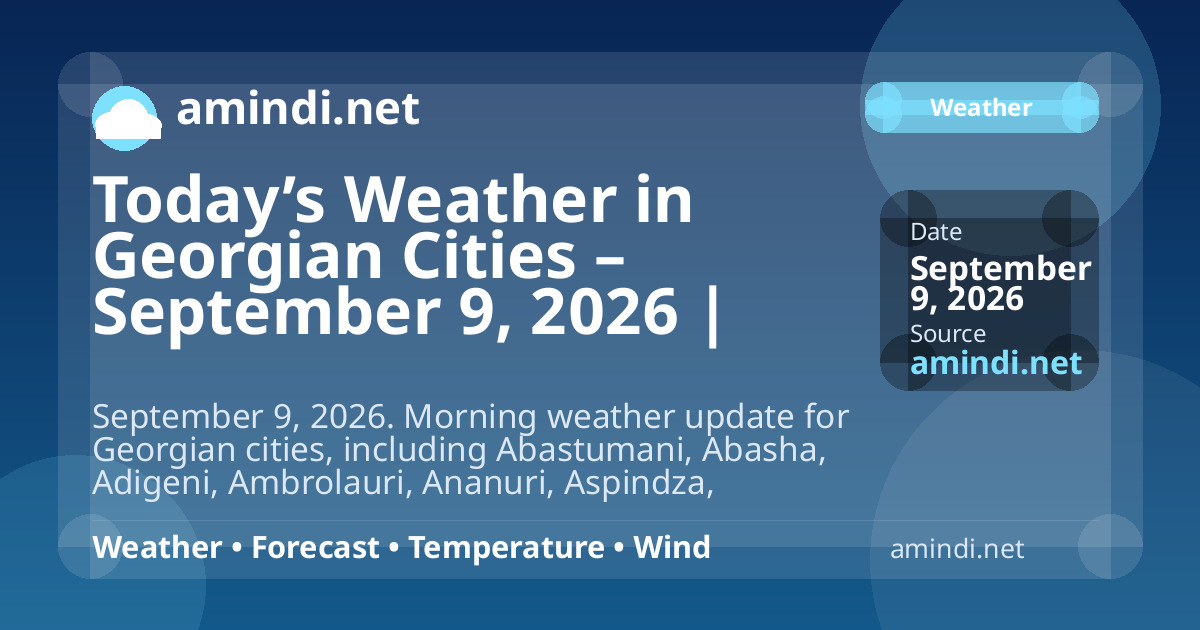 Today’s Weather in Georgian Cities – September 9, 2026