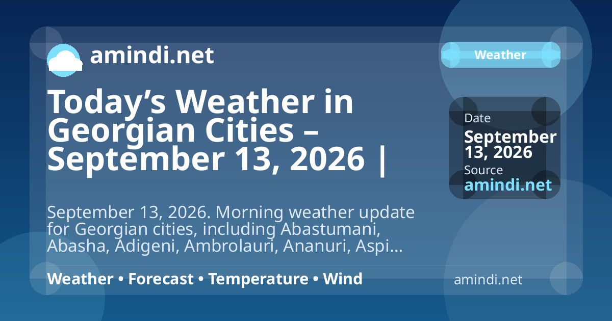 Today’s Weather in Georgian Cities – September 13, 2026