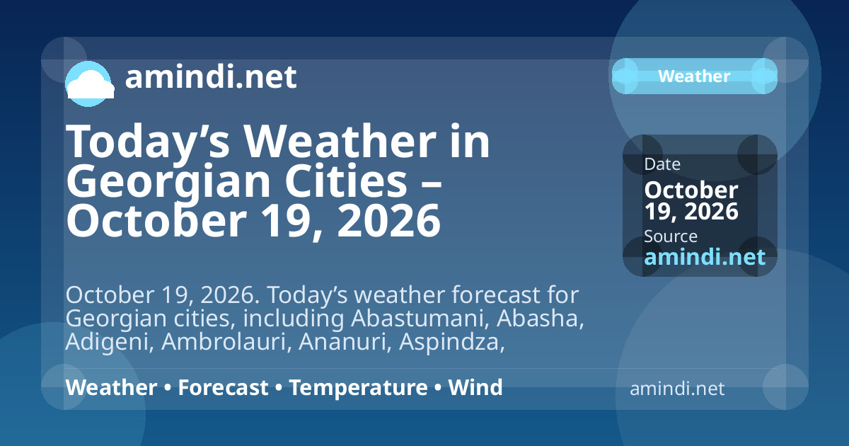Today’s Weather in Georgian Cities – October 19, 2026