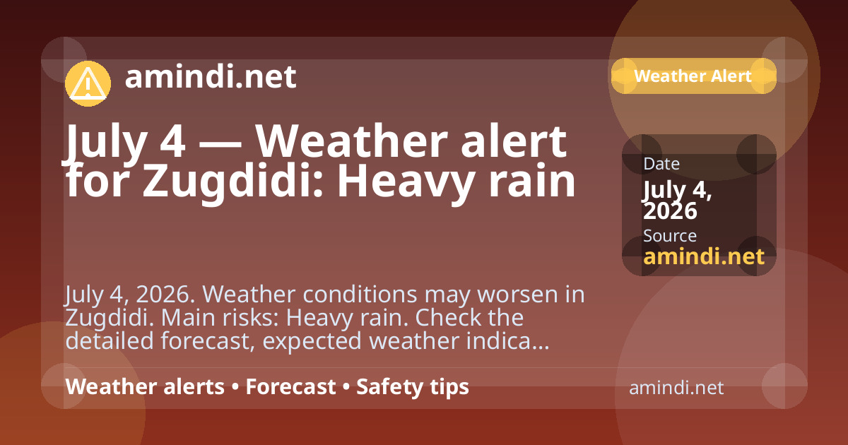 July 4 — Weather alert for Zugdidi: Heavy rain