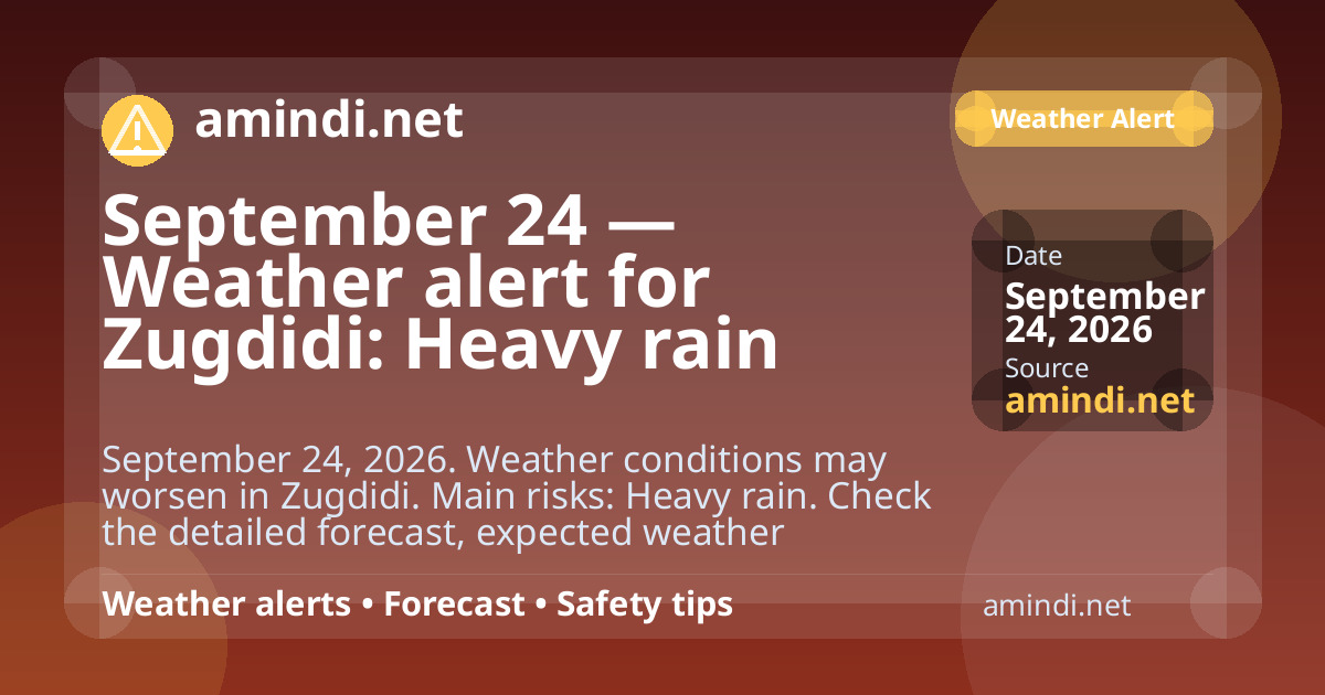 September 24 — Weather alert for Zugdidi: Heavy rain